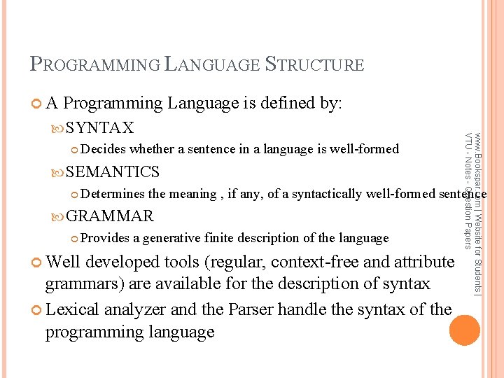 PROGRAMMING LANGUAGE STRUCTURE A Programming Language is defined by: Decides whether a sentence in