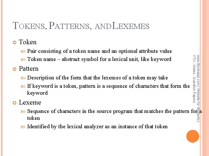 TOKENS, PATTERNS, AND LEXEMES Token Pair consisting of a token name and an optional
