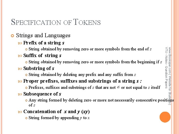 SPECIFICATION OF TOKENS Strings and Languages Suffix of string s String obtained by removing