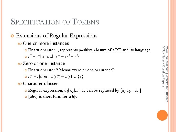 SPECIFICATION OF TOKENS Extensions of Regular Expressions One or more instances Zero or one