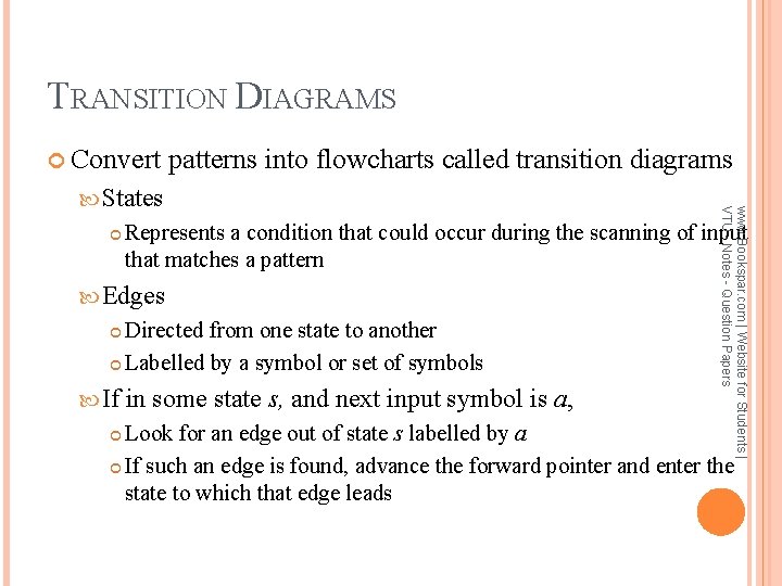 TRANSITION DIAGRAMS Convert patterns into flowcharts called transition diagrams Represents a condition that could