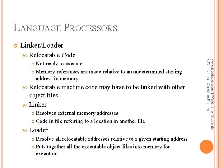 LANGUAGE PROCESSORS Linker/Loader Relocatable Code Relocatable machine code may have to be linked with