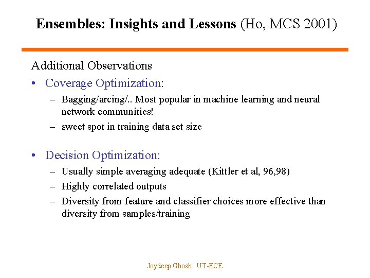Ensembles: Insights and Lessons (Ho, MCS 2001) Additional Observations • Coverage Optimization: – Bagging/arcing/.