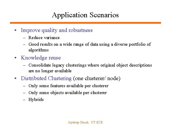 Application Scenarios • Improve quality and robustness – Reduce variance – Good results on
