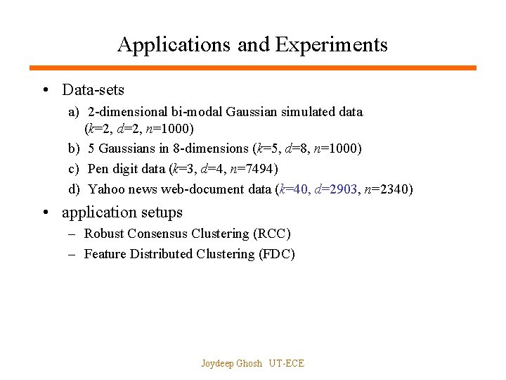 Applications and Experiments • Data-sets a) 2 -dimensional bi-modal Gaussian simulated data (k=2, d=2,