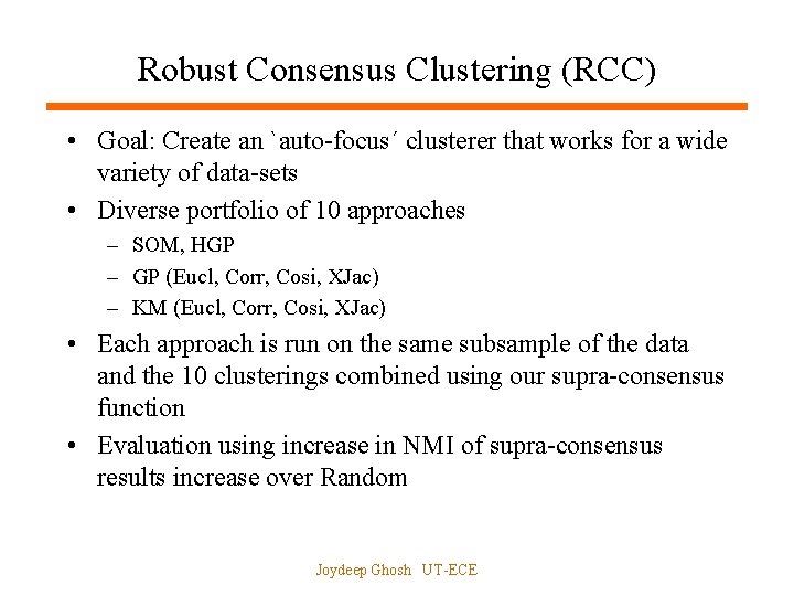 Robust Consensus Clustering (RCC) • Goal: Create an `auto-focus´ clusterer that works for a