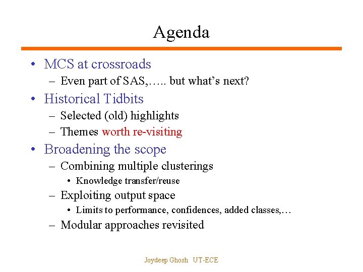 Agenda • MCS at crossroads – Even part of SAS, …. . but what’s