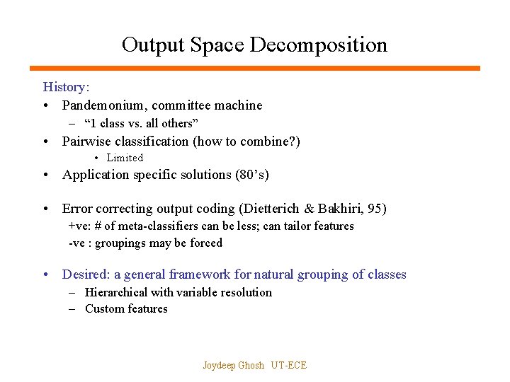 Output Space Decomposition History: • Pandemonium, committee machine – “ 1 class vs. all