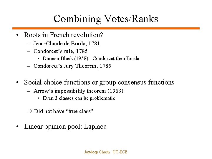 Combining Votes/Ranks • Roots in French revolution? – Jean-Claude de Borda, 1781 – Condorcet’s