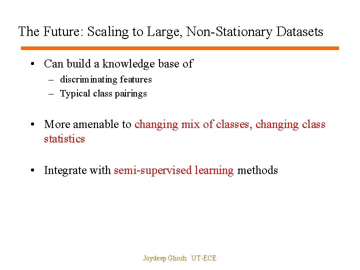 The Future: Scaling to Large, Non-Stationary Datasets • Can build a knowledge base of