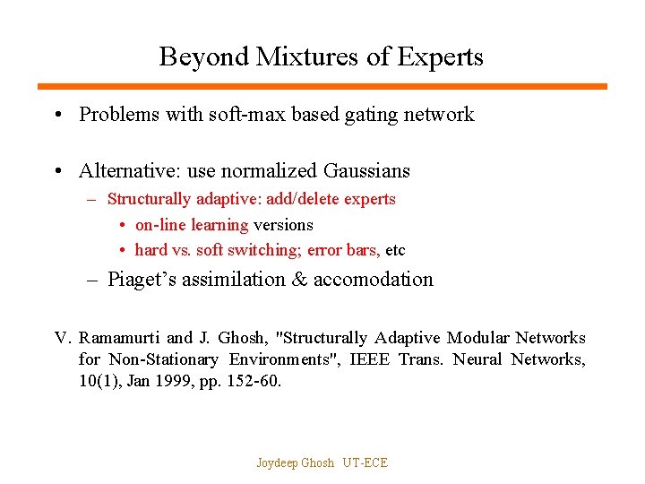 Beyond Mixtures of Experts • Problems with soft-max based gating network • Alternative: use