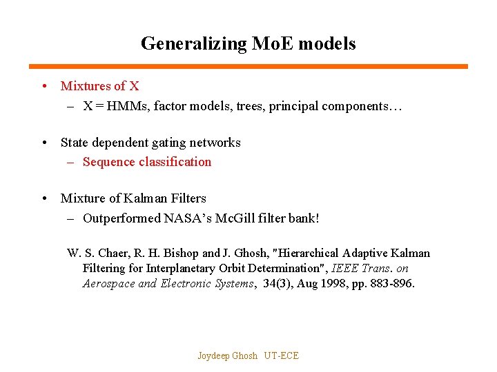 Generalizing Mo. E models • Mixtures of X – X = HMMs, factor models,