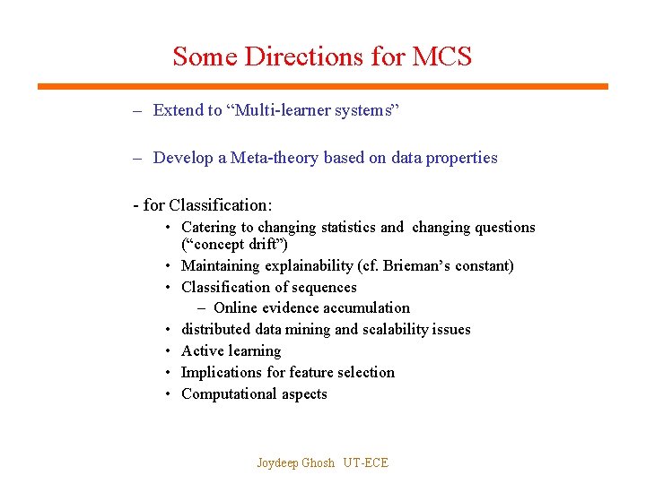 Some Directions for MCS – Extend to “Multi-learner systems” – Develop a Meta-theory based