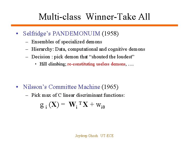 Multi-class Winner-Take All • Selfridge’s PANDEMONUIM (1958) – Ensembles of specialized demons – Hierarchy:
