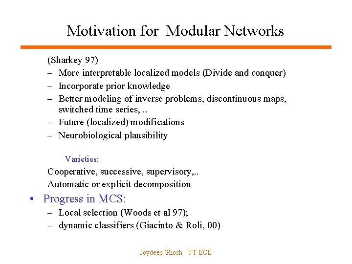Motivation for Modular Networks (Sharkey 97) – More interpretable localized models (Divide and conquer)