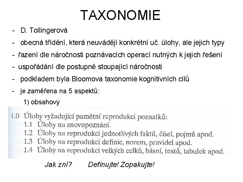 TAXONOMIE - D. Tollingerová - obecná třídění, která neuvádějí konkrétní uč. úlohy, ale jejich