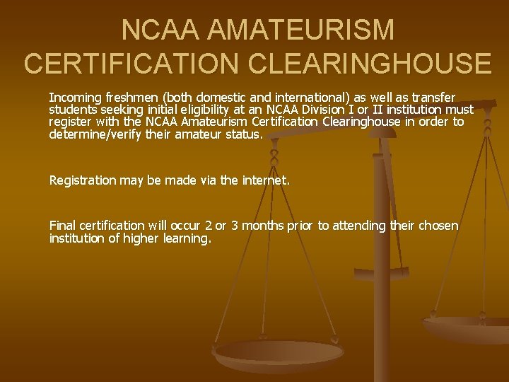 NCAA AMATEURISM CERTIFICATION CLEARINGHOUSE Incoming freshmen (both domestic and international) as well as transfer