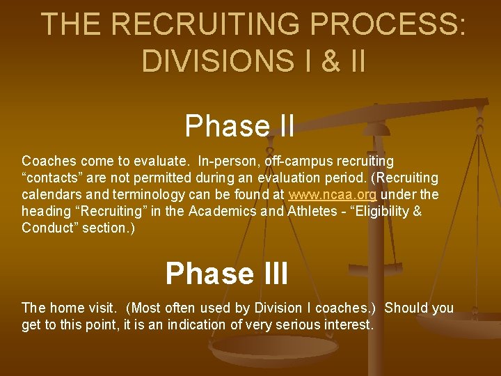 THE RECRUITING PROCESS: DIVISIONS I & II Phase II Coaches come to evaluate. In-person,