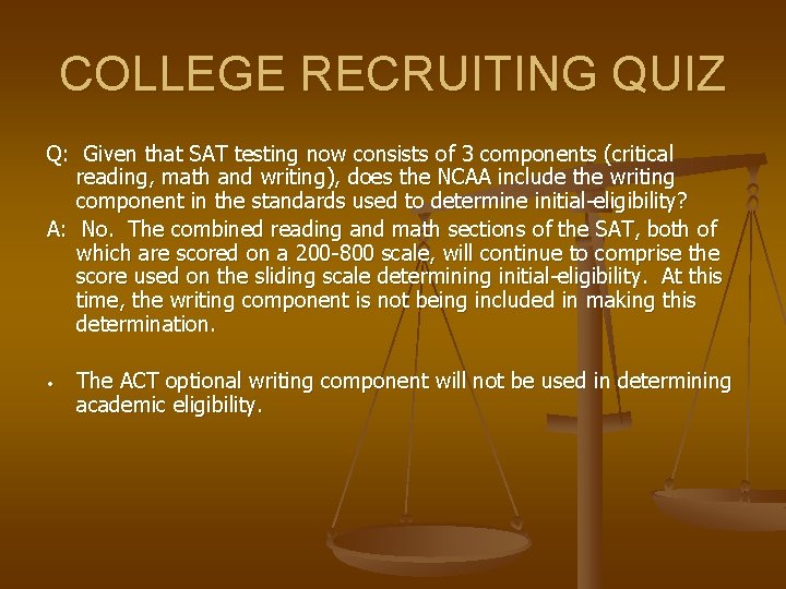 COLLEGE RECRUITING QUIZ Q: Given that SAT testing now consists of 3 components (critical