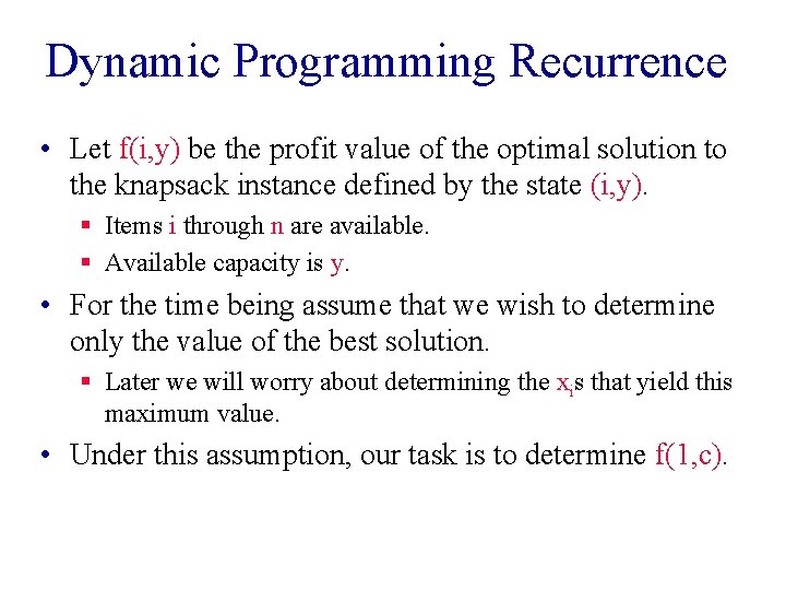 Dynamic Programming Recurrence • Let f(i, y) be the profit value of the optimal