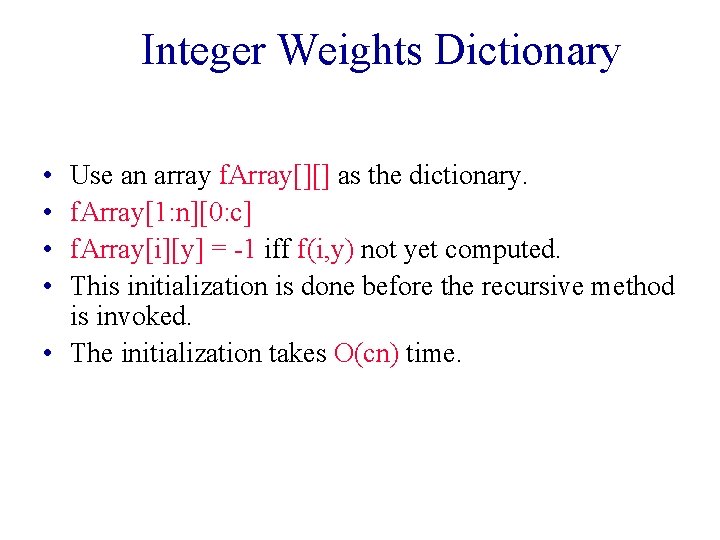 Integer Weights Dictionary • • Use an array f. Array[][] as the dictionary. f.
