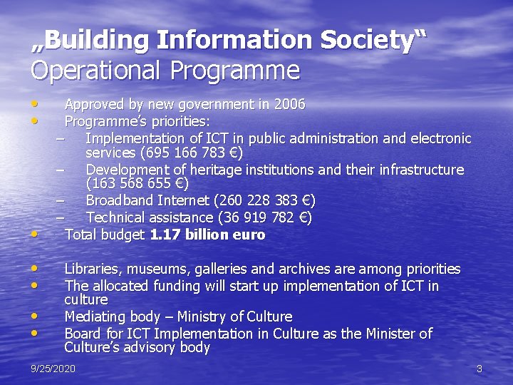 „Building Information Society“ Operational Programme • • Approved by new government in 2006 Programme’s