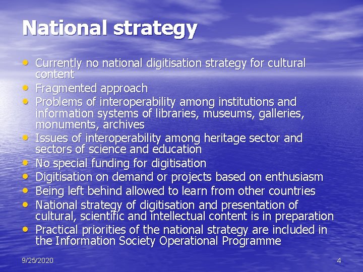 National strategy • Currently no national digitisation strategy for cultural • • content Fragmented National strategy • Currently no national digitisation strategy for cultural • • content Fragmented
