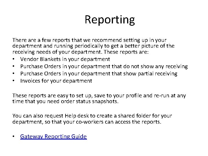 Reporting There a few reports that we recommend setting up in your department and