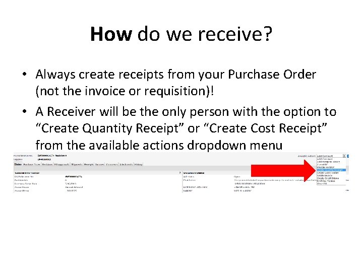 How do we receive? • Always create receipts from your Purchase Order (not the