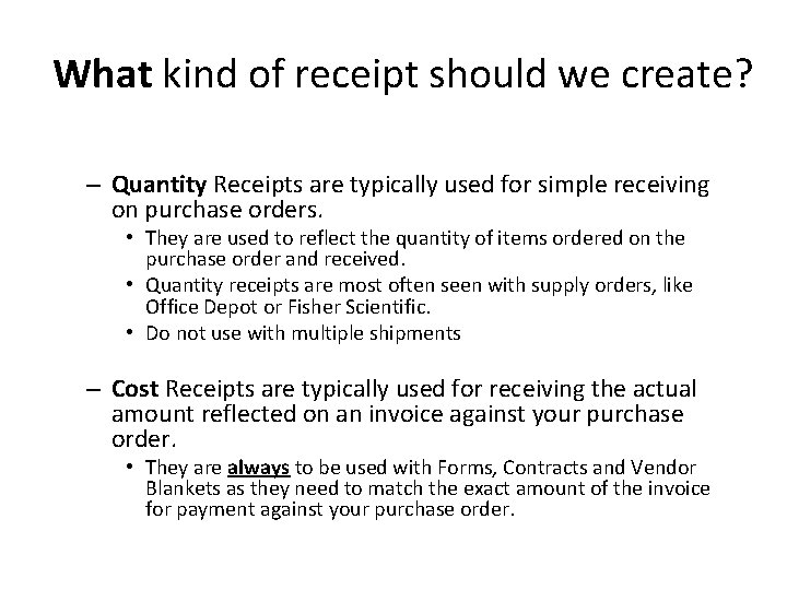 What kind of receipt should we create? – Quantity Receipts are typically used for