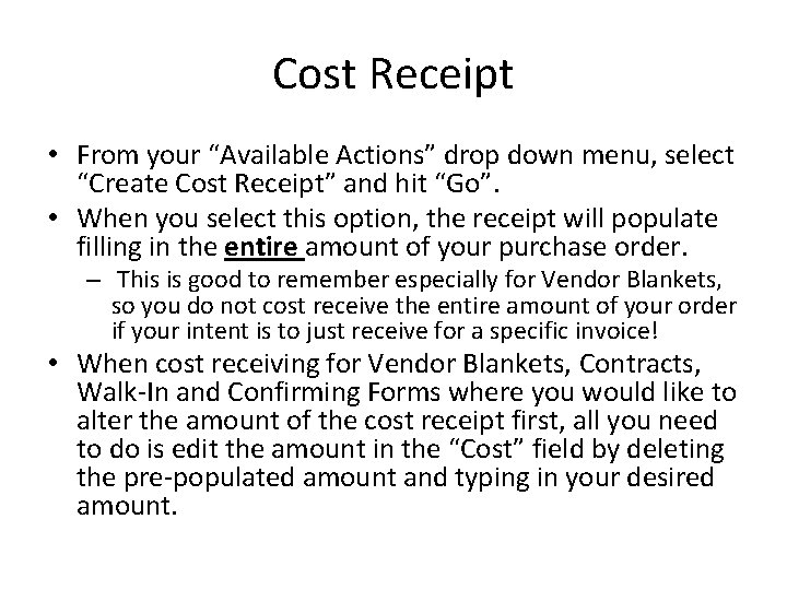 Cost Receipt • From your “Available Actions” drop down menu, select “Create Cost Receipt”