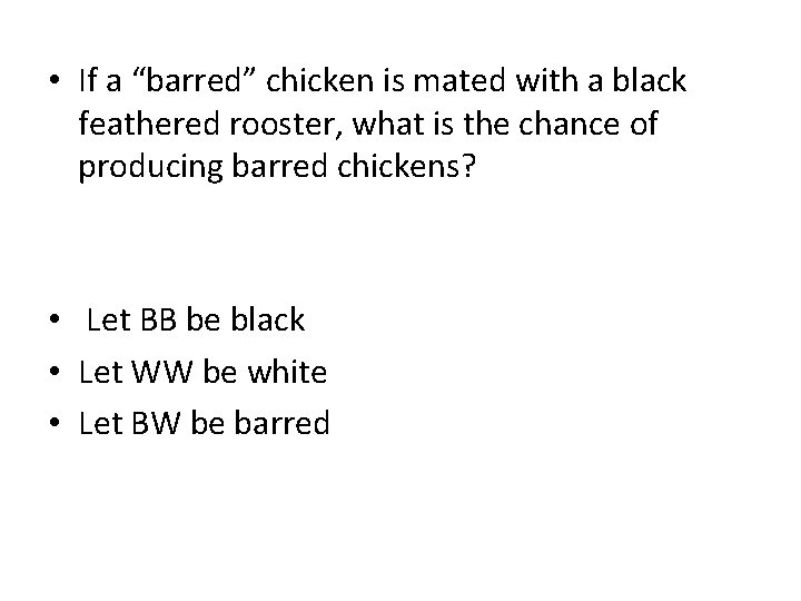  • If a “barred” chicken is mated with a black feathered rooster, what