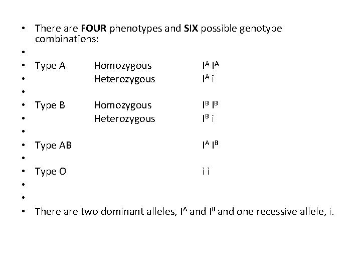  • There are FOUR phenotypes and SIX possible genotype combinations: • • Type