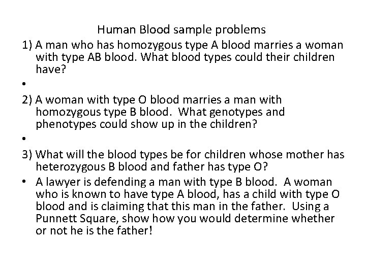 Human Blood sample problems 1) A man who has homozygous type A blood marries