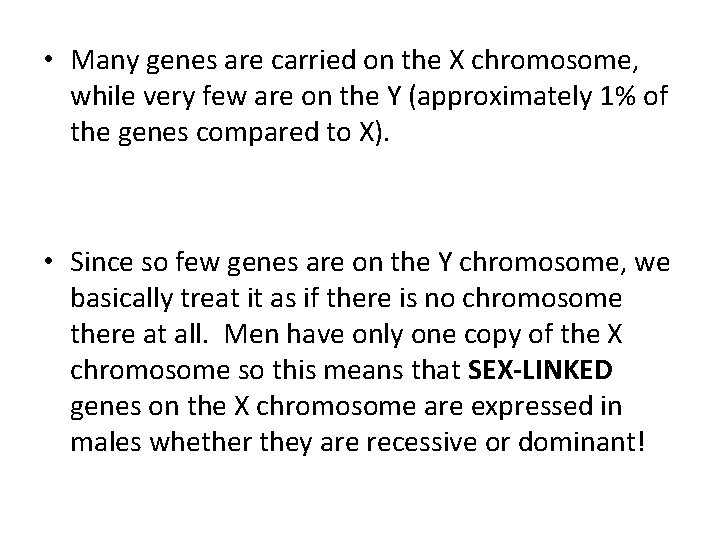  • Many genes are carried on the X chromosome, while very few are