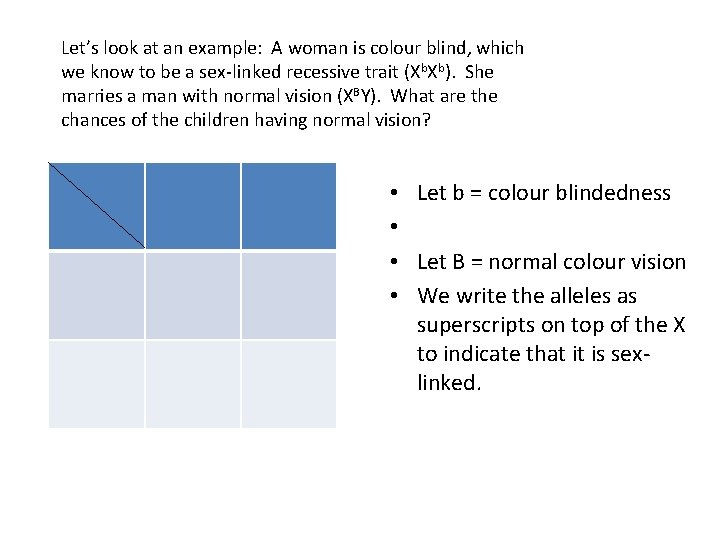 Let’s look at an example: A woman is colour blind, which we know to