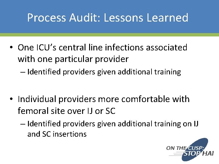 Process Audit: Lessons Learned • One ICU’s central line infections associated with one particular