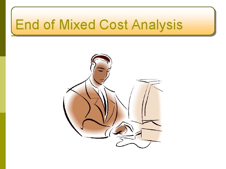 End of Mixed Cost Analysis End of Mixed Cost Analysis