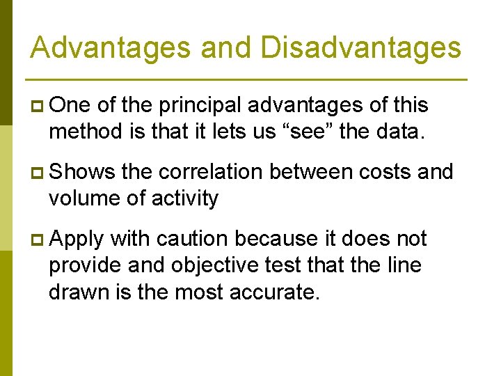 Advantages and Disadvantages p One of the principal advantages of this method is that Advantages and Disadvantages p One of the principal advantages of this method is that