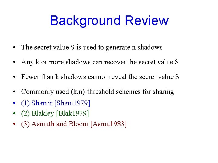 Background Review • The secret value S is used to generate n shadows •