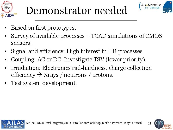 Demonstrator needed • Based on first prototypes. • Survey of available processes + TCAD