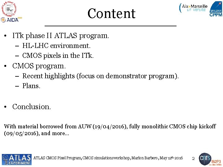 Content • ITk phase II ATLAS program. – HL-LHC environment. – CMOS pixels in