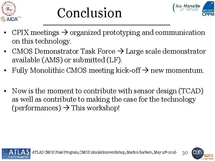 Conclusion • CPIX meetings organized prototyping and communication on this technology. • CMOS Demonstrator