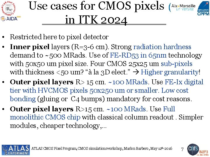Use cases for CMOS pixels in ITK 2024 • Restricted here to pixel detector