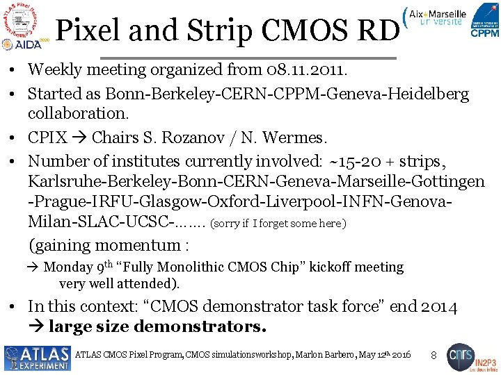 Pixel and Strip CMOS RD • Weekly meeting organized from 08. 11. 2011. •