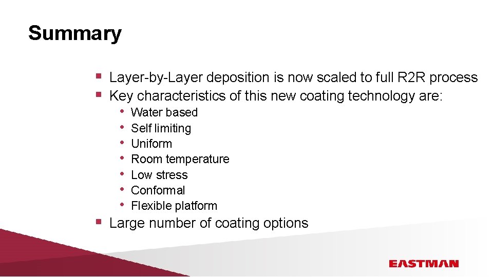 Summary § § § Layer-by-Layer deposition is now scaled to full R 2 R