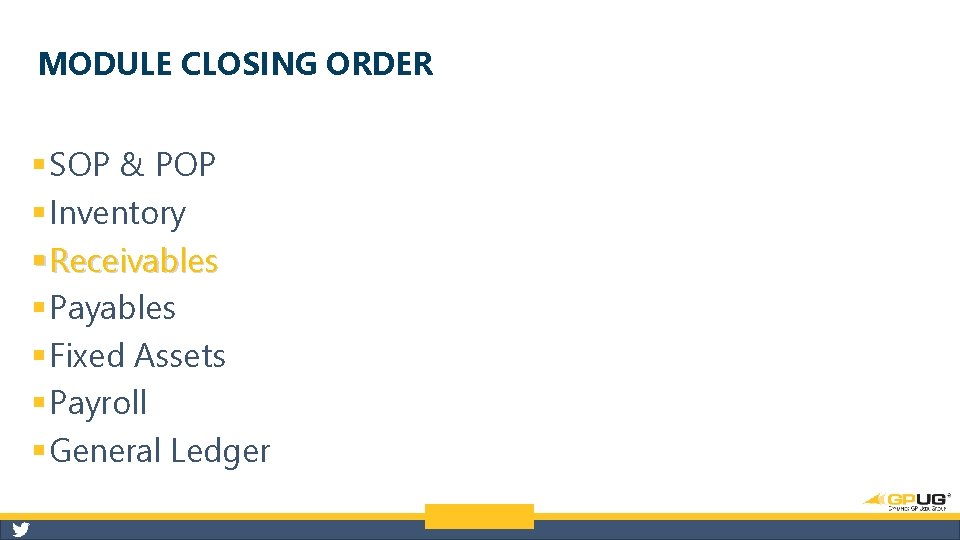 MODULE CLOSING ORDER § SOP & POP § Inventory § Receivables § Payables §