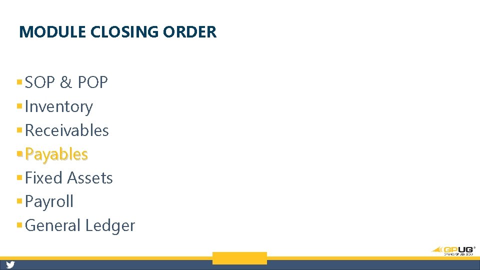 MODULE CLOSING ORDER § SOP & POP § Inventory § Receivables § Payables §