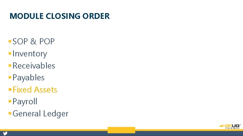 MODULE CLOSING ORDER § SOP & POP § Inventory § Receivables § Payables §