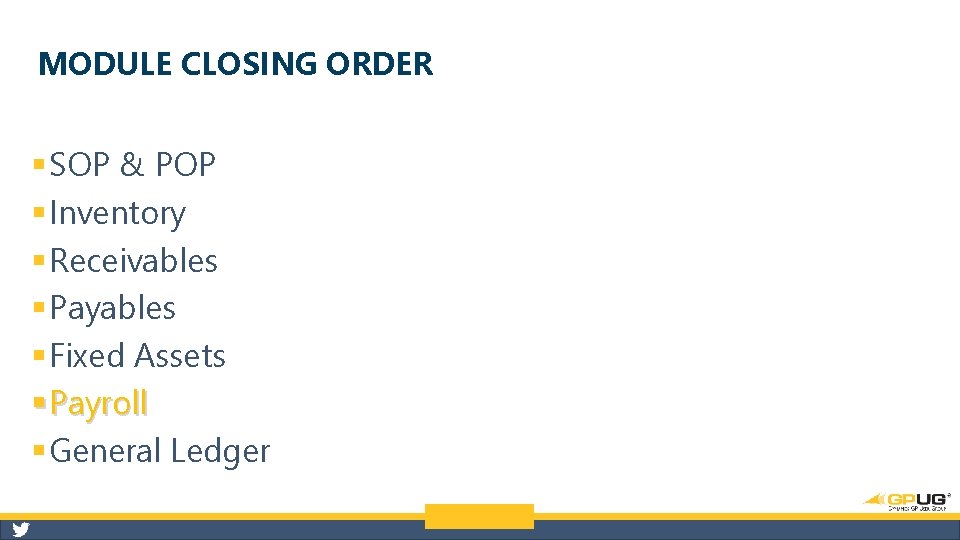 MODULE CLOSING ORDER § SOP & POP § Inventory § Receivables § Payables §